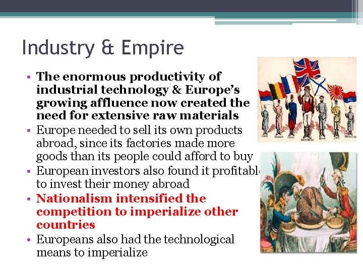 Industry & Empire • The enormous productivity of industrial technology & Europe’s growing affluence