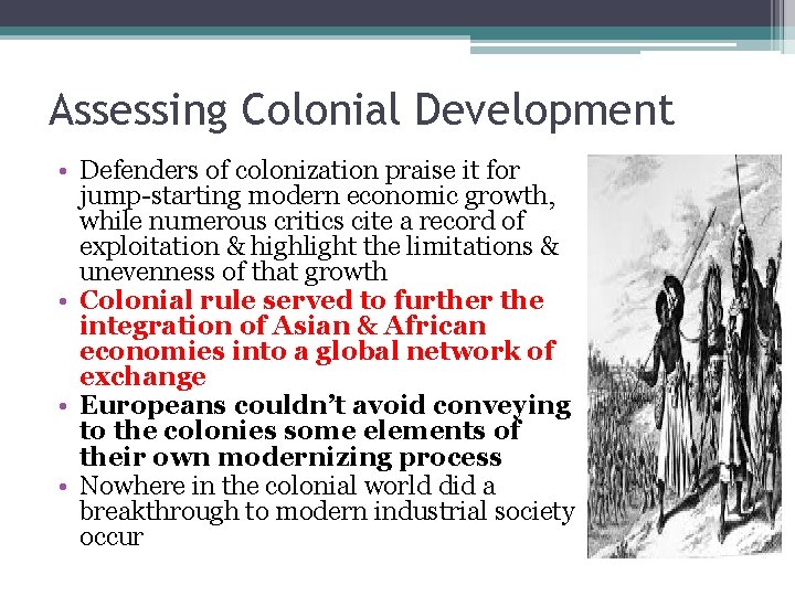 Assessing Colonial Development • Defenders of colonization praise it for jump-starting modern economic growth,