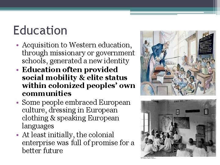 Education • Acquisition to Western education, through missionary or government schools, generated a new