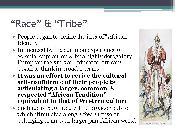 “Race” & “Tribe” • People began to define the idea of “African Identity” •