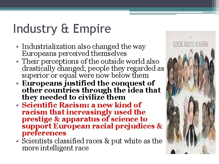 Industry & Empire • Industrialization also changed the way Europeans perceived themselves • Their