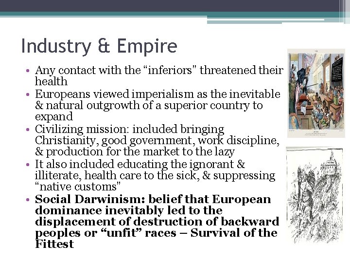 Industry & Empire • Any contact with the “inferiors” threatened their health • Europeans
