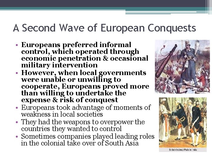 A Second Wave of European Conquests • Europeans preferred informal control, which operated through