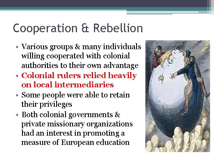 Cooperation & Rebellion • Various groups & many individuals willing cooperated with colonial authorities