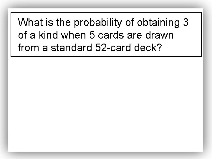 What is the probability of obtaining 3 of a kind when 5 cards are