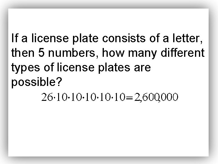 If a license plate consists of a letter, then 5 numbers, how many different