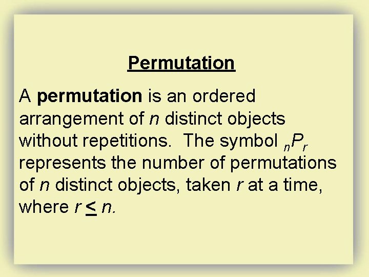 Permutation A permutation is an ordered arrangement of n distinct objects without repetitions. The