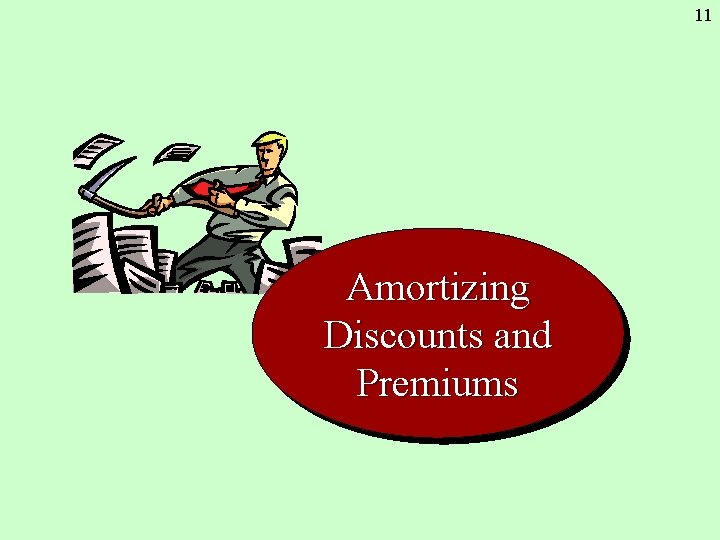 11 Amortizing Discounts and Premiums 