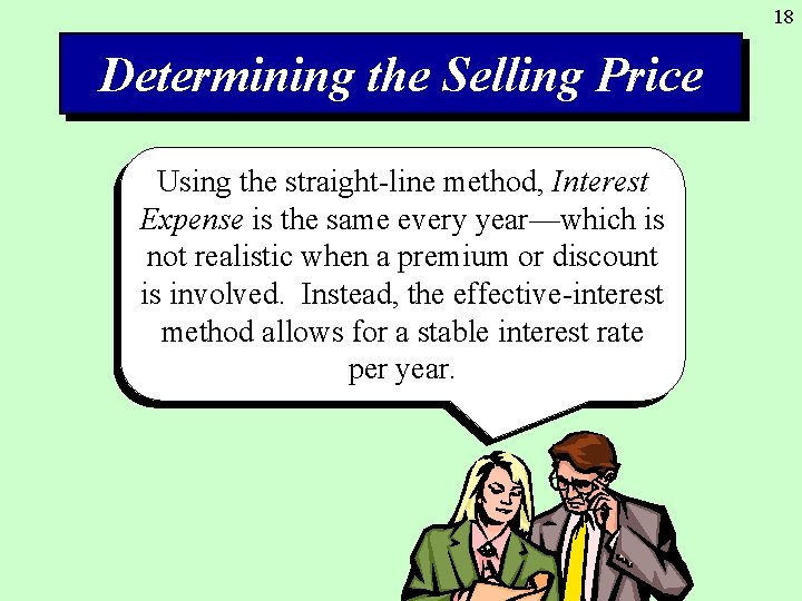 18 Determining the Selling Price Using the straight-line method, Interest Expense is the same