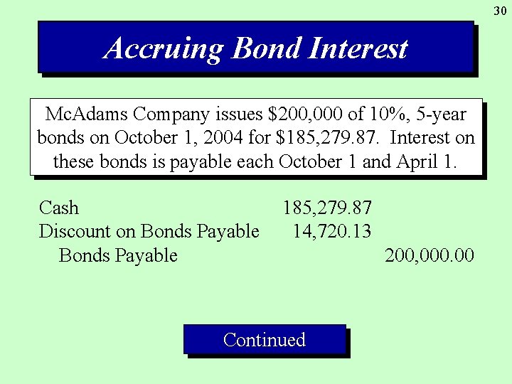 30 Accruing Bond Interest Mc. Adams Company issues $200, 000 of 10%, 5 -year