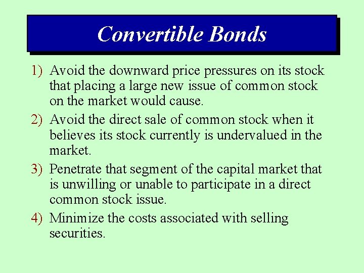 Convertible Bonds 1) Avoid the downward price pressures on its stock that placing a