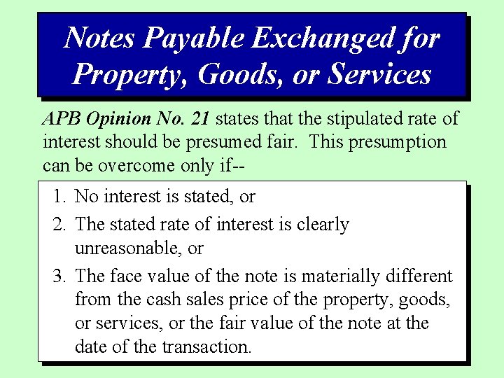 Notes Payable Exchanged for Property, Goods, or Services APB Opinion No. 21 states that