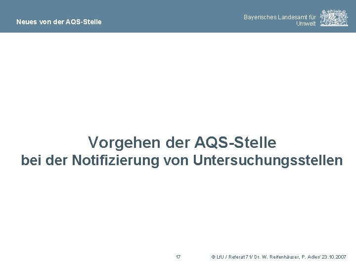 Bayerisches Landesamt für Umwelt Neues von der AQS-Stelle Vorgehen der AQS-Stelle bei der Notifizierung