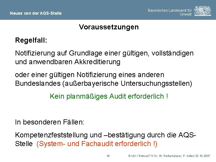 Bayerisches Landesamt für Umwelt Neues von der AQS-Stelle Voraussetzungen Regelfall: Notifizierung auf Grundlage einer