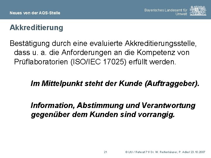 Bayerisches Landesamt für Umwelt Neues von der AQS-Stelle Akkreditierung Bestätigung durch eine evaluierte Akkreditierungsstelle,