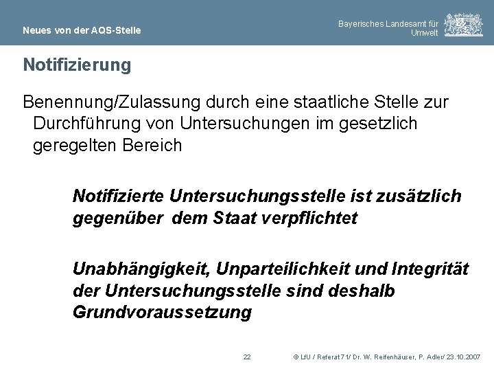 Bayerisches Landesamt für Umwelt Neues von der AQS-Stelle Notifizierung Benennung/Zulassung durch eine staatliche Stelle