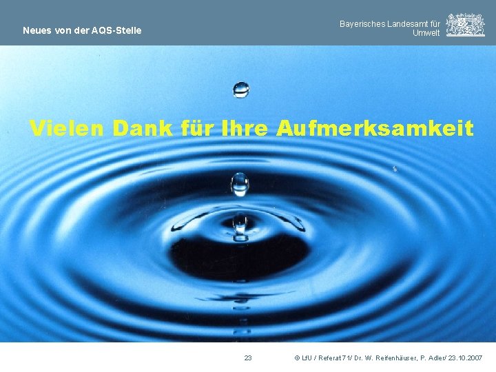 Bayerisches Landesamt für Umwelt Neues von der AQS-Stelle Vielen Dank für Ihre Aufmerksamkeit 23