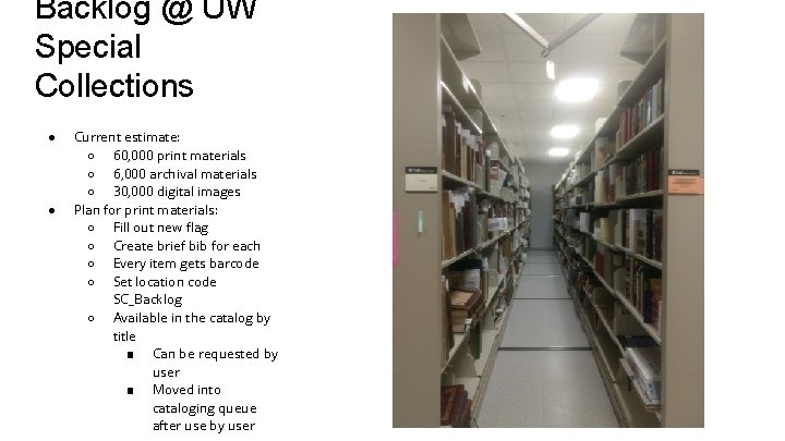 Backlog @ UW Special Collections ● ● Current estimate: ○ 60, 000 print materials