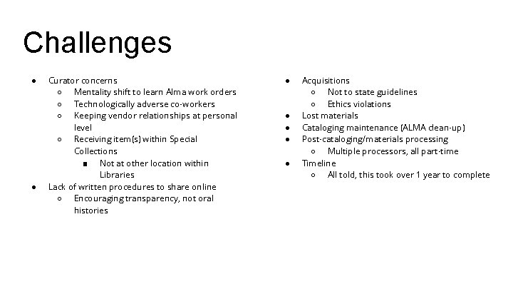 Challenges ● ● Curator concerns ○ Mentality shift to learn Alma work orders ○