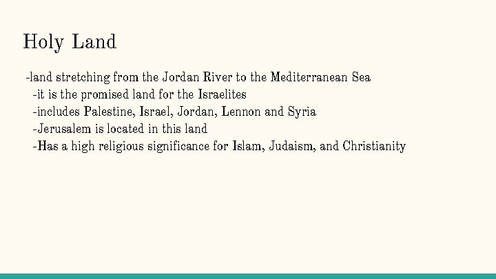 Holy Land -land stretching from the Jordan River to the Mediterranean Sea -it is