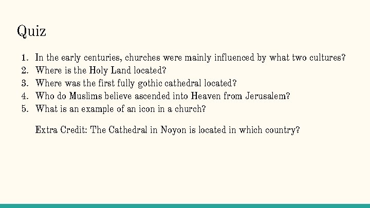 Quiz 1. 2. 3. 4. 5. In the early centuries, churches were mainly influenced