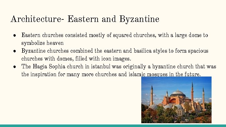 Architecture- Eastern and Byzantine ● Eastern churches consisted mostly of squared churches, with a