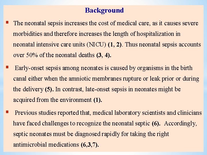 Background § The neonatal sepsis increases the cost of medical care, as it causes