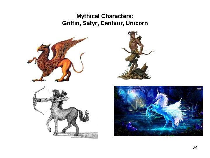 Mythical Characters: Griffin, Satyr, Centaur, Unicorn 24 