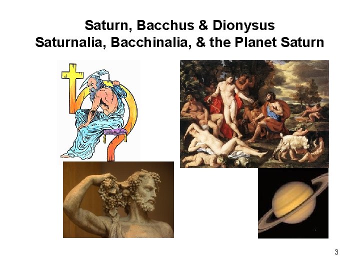 Saturn, Bacchus & Dionysus Saturnalia, Bacchinalia, & the Planet Saturn 3 