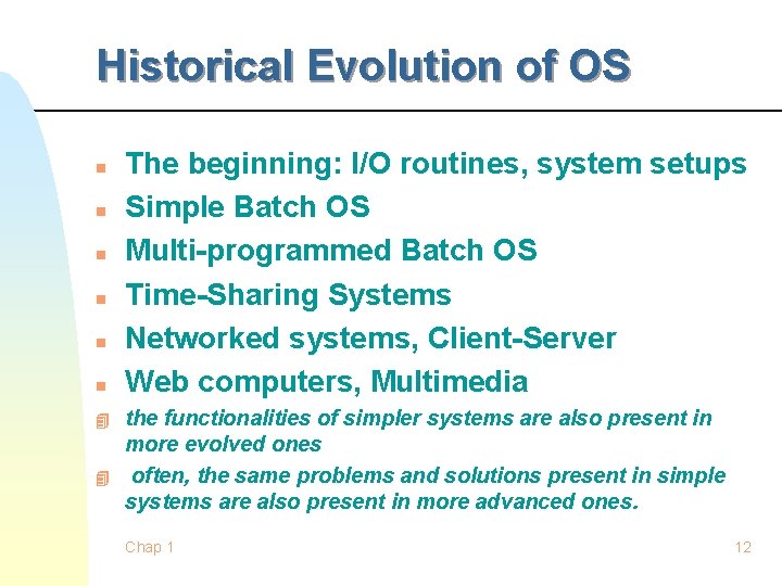 Historical Evolution of OS n n n 4 4 The beginning: I/O routines, system Historical Evolution of OS n n n 4 4 The beginning: I/O routines, system