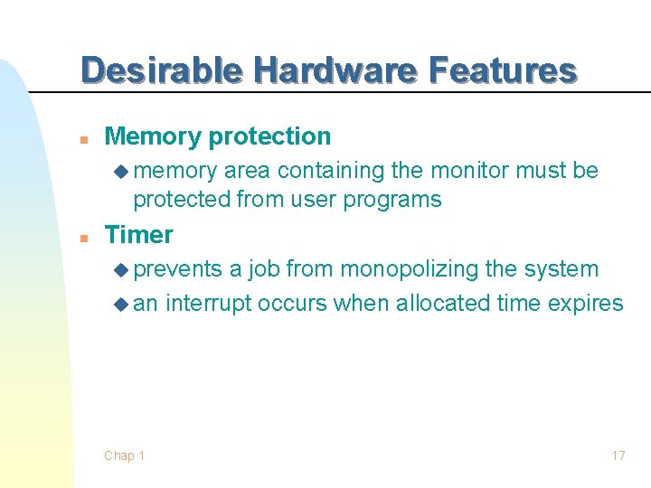 Desirable Hardware Features n Memory protection u memory area containing the monitor must be Desirable Hardware Features n Memory protection u memory area containing the monitor must be