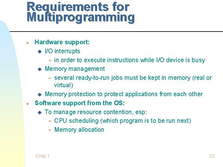 Requirements for Multiprogramming n n Hardware support: u I/O interrupts F in order to Requirements for Multiprogramming n n Hardware support: u I/O interrupts F in order to