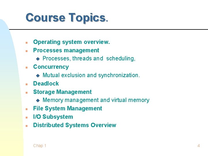 Course Topics. n n n n Operating system overview. Processes management u Processes, threads Course Topics. n n n n Operating system overview. Processes management u Processes, threads