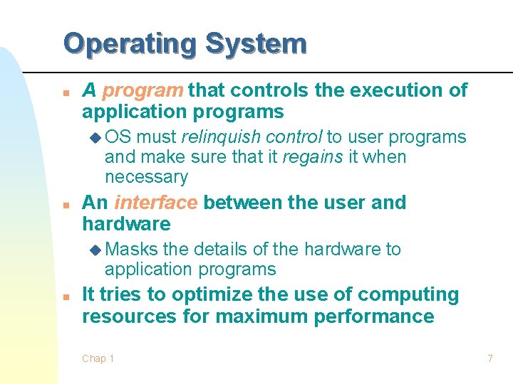 Operating System n A program that controls the execution of application programs u OS Operating System n A program that controls the execution of application programs u OS
