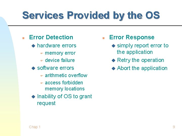 Services Provided by the OS n Error Detection u hardware errors memory error F Services Provided by the OS n Error Detection u hardware errors memory error F