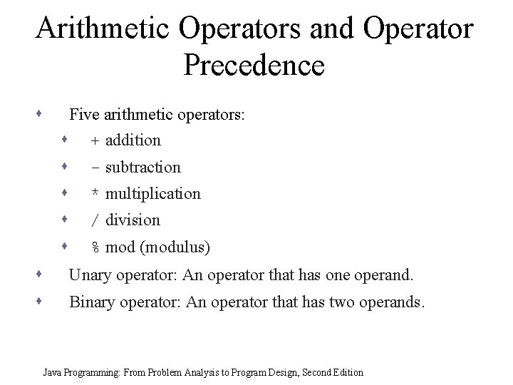 Arithmetic Operators and Operator Precedence s Five arithmetic operators: s + addition s -