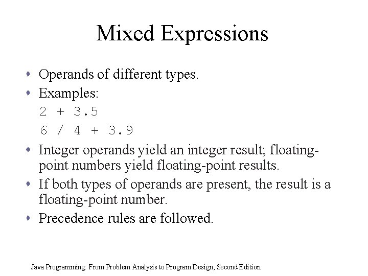 Mixed Expressions s Operands of different types. s Examples: 2 + 3. 5 6