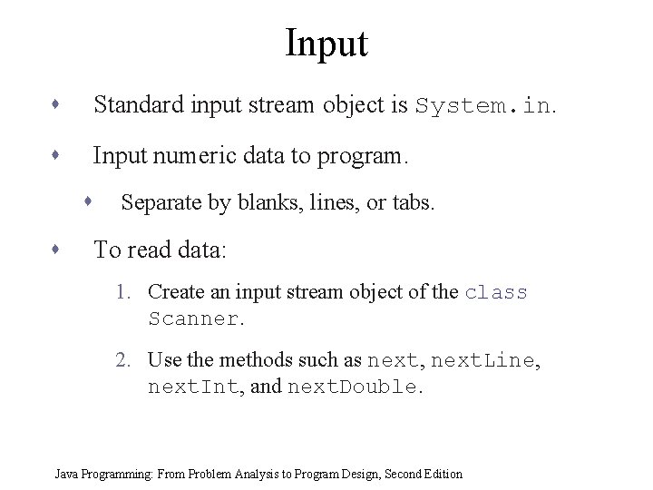 Input s Standard input stream object is System. in. s Input numeric data to