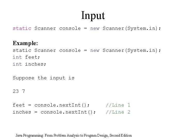 Input static Scanner console = new Scanner(System. in); Example: static Scanner console = new