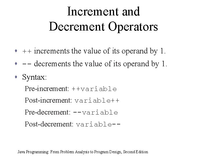 Increment and Decrement Operators s ++ increments the value of its operand by 1.