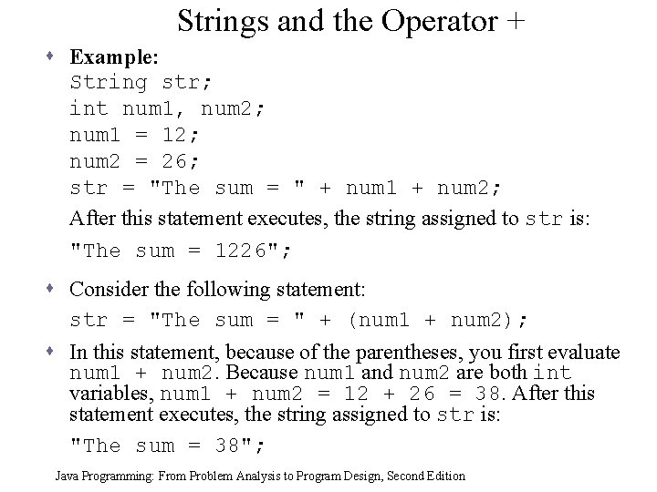 Strings and the Operator + s Example: String str; int num 1, num 2;