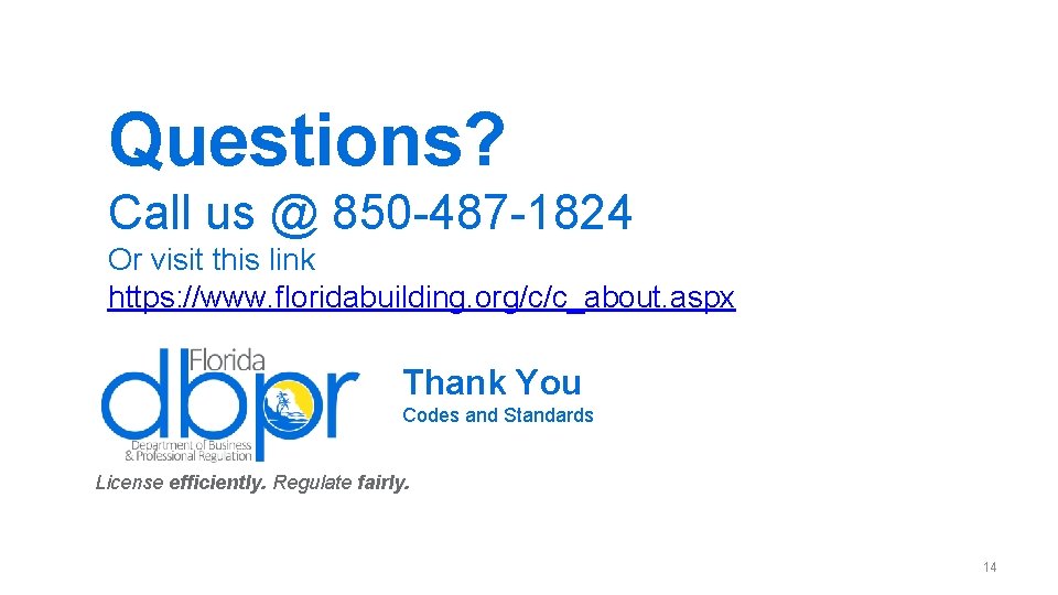 Questions? Call us @ 850 -487 -1824 Or visit this link https: //www. floridabuilding.