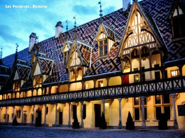 Les Hospices , Beaune 