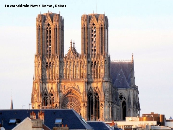 La cathédrale Notre Dame , Reims 