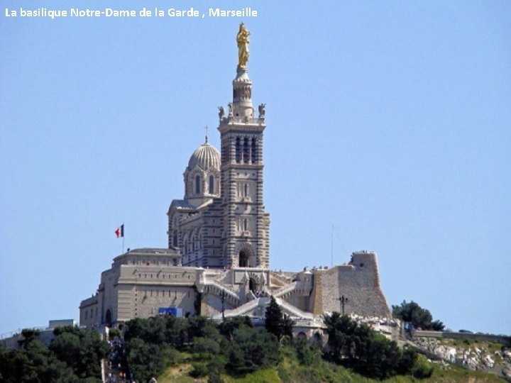 La basilique Notre-Dame de la Garde , Marseille 