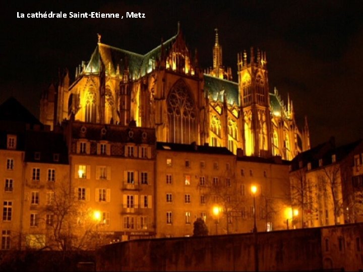 La cathédrale Saint-Etienne , Metz 