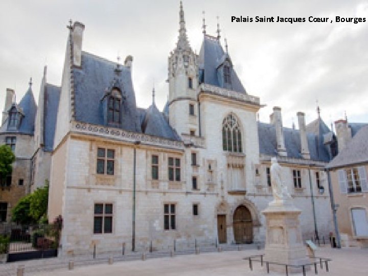 Palais Saint Jacques Cœur , Bourges 