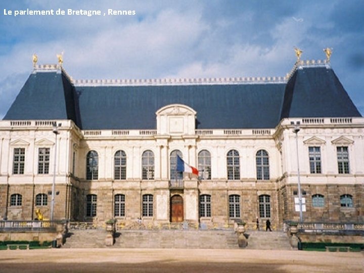 Le parlement de Bretagne , Rennes 