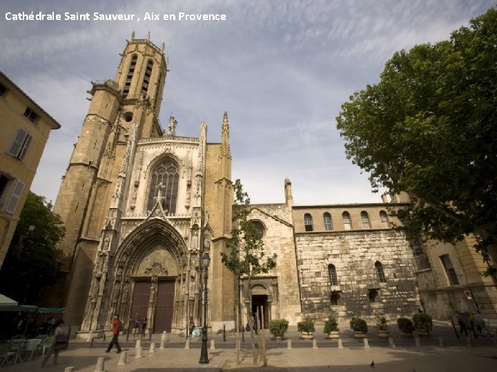 Cathédrale Saint Sauveur , Aix en Provence 
