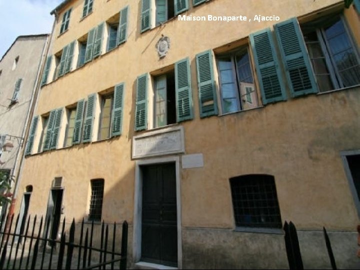 Maison Bonaparte , Ajaccio 